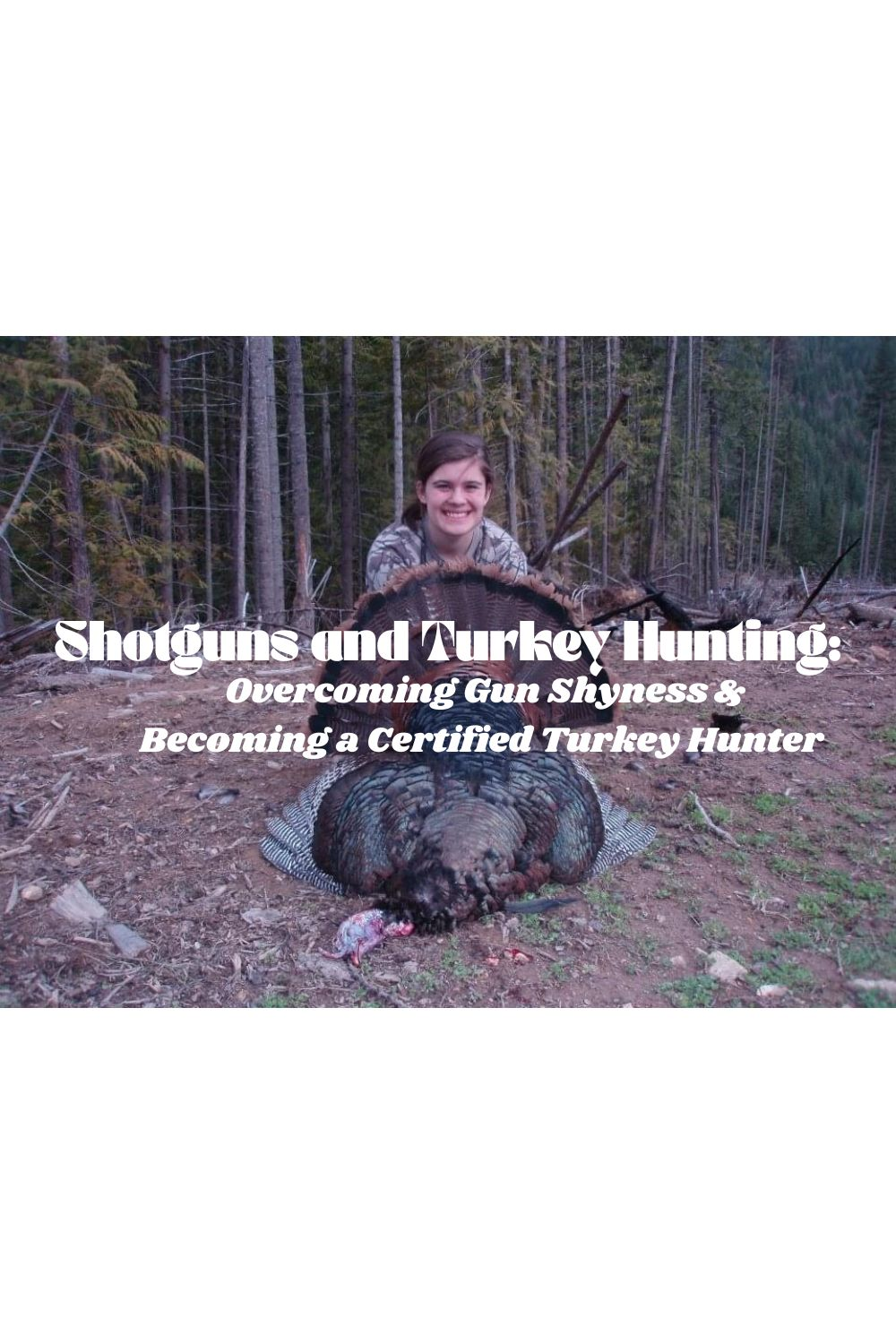 Shotguns and Turkey Hunting: Overcoming Gun Shyness & Becoming a Certified Turkey Hunter